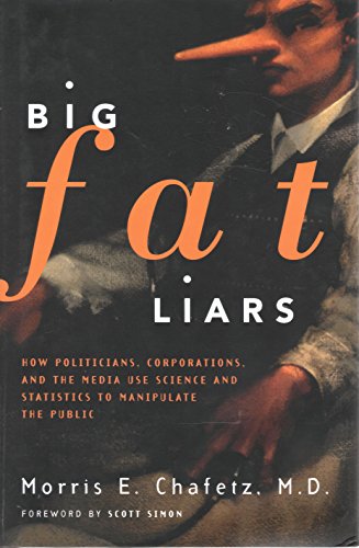 Beispielbild fr Big Fat Liars: How Politicians, Corporations, and the Media Use Science and Statistics to Manipulate the Public zum Verkauf von ThriftBooks-Dallas