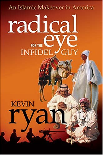 9781595550095: Radical Eye for the Infidel Guy: An Islamic Makeover in America