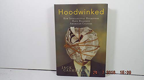 Imagen de archivo de Hoodwinked: How Intellectual Hucksters Have Hijacked American Culture a la venta por rarefirsts