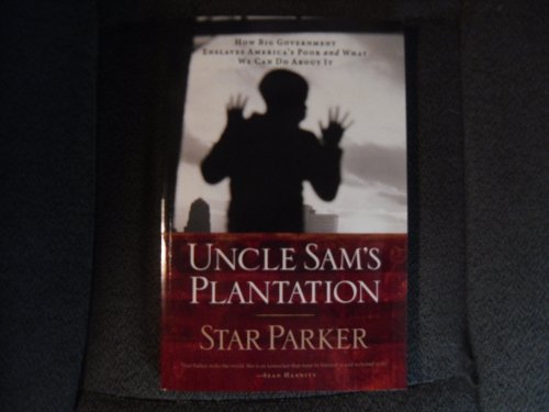 Stock image for Uncle Sam's Plantation: How Big Government Enslaves America's Poor and What We Can Do about It for sale by ThriftBooks-Dallas