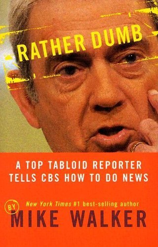 Stock image for Rather Dumb: A Top Tabloid Reporter Tells CBS How to Do News for sale by Wonder Book