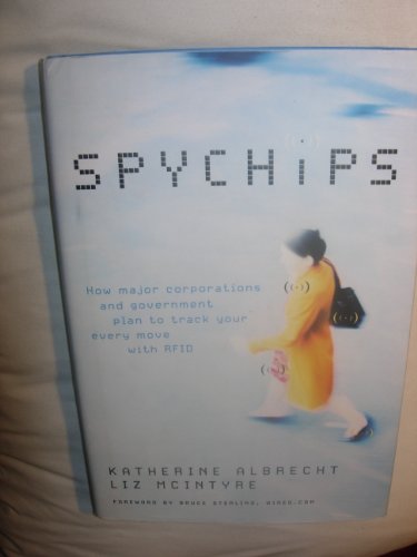 Stock image for SPYCHIPS. How Major Corporations and Government Plan to Track Your Every Move with RFID for sale by Riverow Bookshop