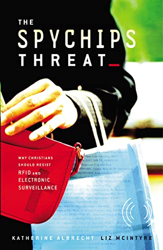 Imagen de archivo de The Spychips Threat: Why Christians Should Resist RFID and Electronic Surveillance a la venta por SecondSale