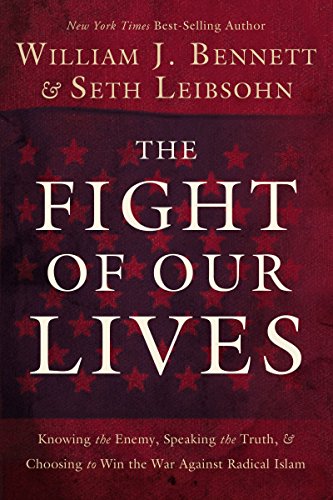 9781595550293: The Fight of Our Lives: Knowing the Enemy, Speaking the Truth, and Choosing to Win the War Against Radical Islam
