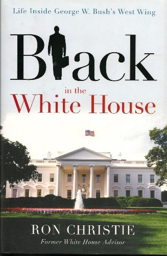 9781595550392: Black in the White House: Life Inside George W. Bush's West Wing