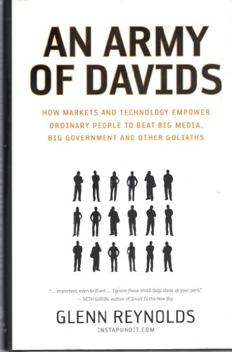 Stock image for An Army of Davids: How Markets And Technology Empower Ordinary People to Beat Big Media, Big Government, And Other Goliaths for sale by SecondSale