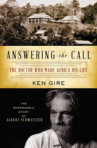 Stock image for Answering the Call: The Doctor Who Made Africa His Life: The Remarkable Story of Albert Schweitzer (Christian Encounters) for sale by Your Online Bookstore