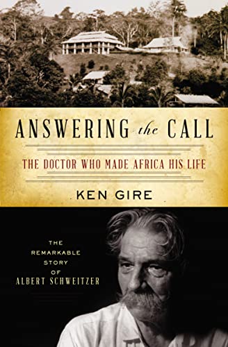 9781595550798: Answering the Call: The Doctor Who Made Africa His Life: The Remarkable Story of Albert Schweitzer (Christian Encounters)