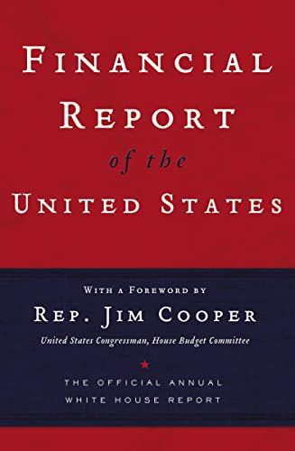 9781595550804: Financial Report of the United States: The Official Annual White House Report