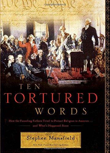 Beispielbild fr Ten Tortured Words: How the Founding Fathers Tried to Protect Religion in America . . . and What's Happened Since zum Verkauf von SecondSale