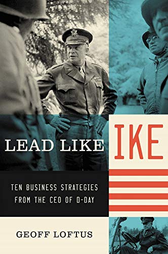 Beispielbild fr Lead Like Ike: Ten Business Strategies from the CEO of D-Day zum Verkauf von Wonder Book