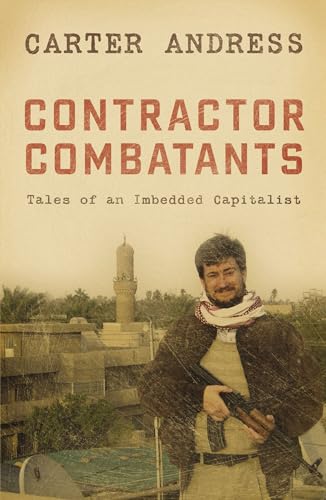 Stock image for Contractor Combatants: Tales of an Imbedded Capitalist for sale by Decluttr