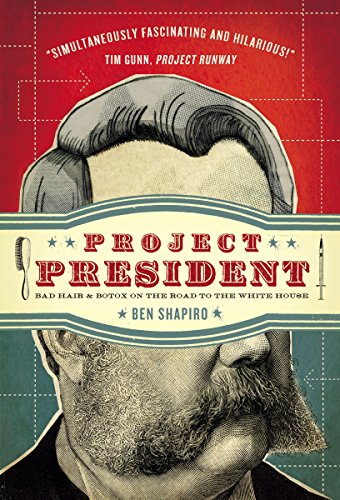 Imagen de archivo de Project President: Bad Hair and Botox on the Road to the White House a la venta por Wonder Book