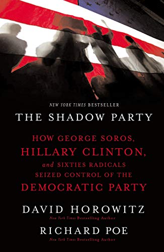 Stock image for The Shadow Party: How George Soros, Hillary Clinton, and Sixties Radicals Seized Control of the Democratic Party for sale by Goodwill of Colorado