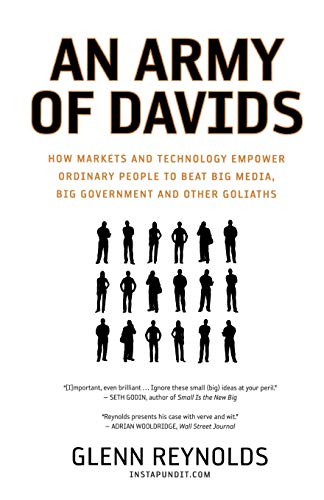 Beispielbild fr An Army of Davids: How Markets and Technology Empower Ordinary People to Beat Big Media, Big Government, and Other Goliaths zum Verkauf von Wonder Book