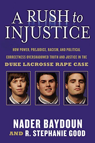 Stock image for A Rush to Injustice : How Power, Prejudice, Racism, and Political Correctness Overshadowed Truth and Justice in the Duke Lacrosse Rape Case for sale by Better World Books