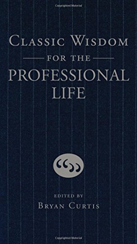 Beispielbild fr Classic Wisdom for the Professional Life zum Verkauf von Better World Books