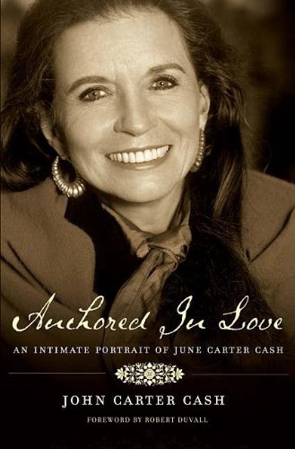 9781595551412: Anchored in Love: An Intimate Portrait of June Carter Cash