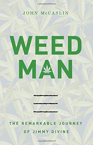 Stock image for Weed Man : The Remarkable Journey of Jimmy Divine for sale by Better World Books