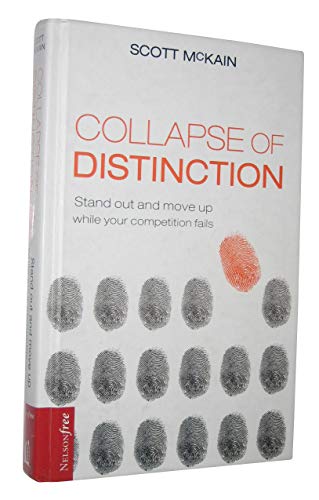 Stock image for The Collapse of Distinction: Stand Out and Move Up While Your Competition Fails for sale by SecondSale