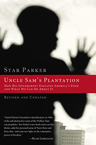 Uncle Sam's Plantation: How Big Government Enslaves America's Poor and What We Can Do About It, Revised and Updated Edition - Star Parker