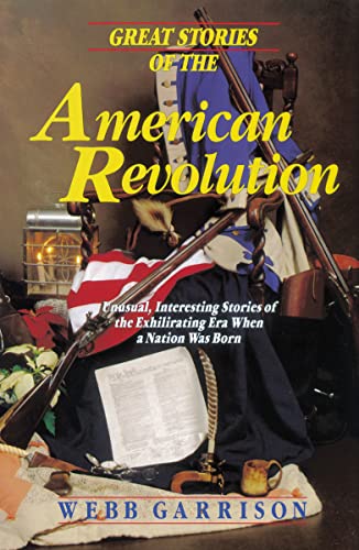 9781595552303: Great Stories of the American Revolution: Unusual, Interesting Stories of the Exhilirating Era When a Nation Was Born