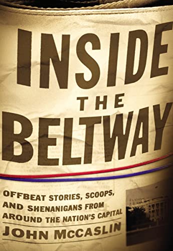 Stock image for Inside the Beltway: Offbeat Stories, Scoops, and Shenanigans from around the Nation's Capital for sale by Solomon's Mine Books