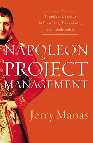 Beispielbild fr Napoleon on Project Management : Timeless Lessons in Planning, Execution, and Leadership zum Verkauf von Better World Books