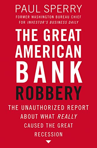 Stock image for The Great American Bank Robbery : The Unauthorized Report about What Really Caused the Great Recession for sale by Better World Books