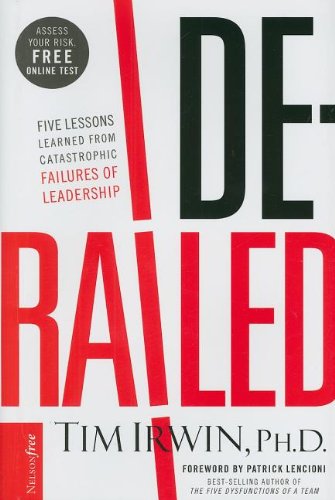 9781595552747: Derailed: Five Lessons Learned from Catastrophic Failures of Leadership [With Nelsonfree]