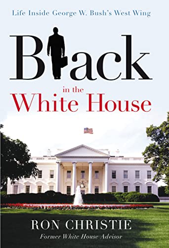 9781595552853: Black in the White House: Life Inside George W. Bush's West Wing