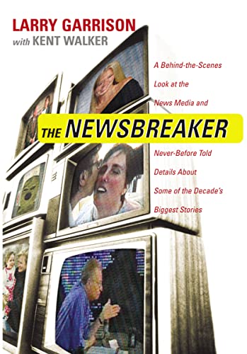 Stock image for The NewsBreaker: A Behind the Scenes Look at the News Media and Never Before Told Details about Some of the Decade's Biggest Stories for sale by Ergodebooks