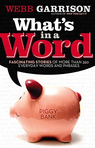 Beispielbild fr What's In a Word?: Fascinating Stories of More Than 350 Everyday Words and Phrases zum Verkauf von More Than Words