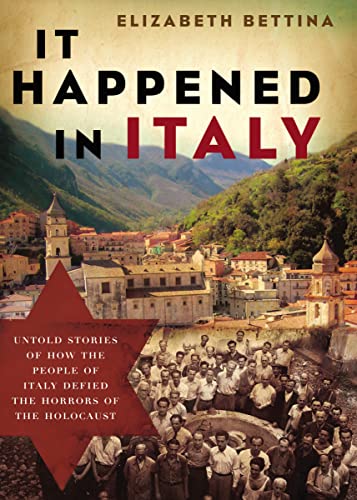 It Happened in Italy: Untold Stories of How the People of Italy Defied the Horrors of the Holocaust - Bettina, Elizabeth