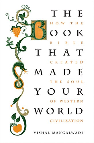 9781595553225: The Book That Made Your World: How the Bible Created the Soul of Western Civilization