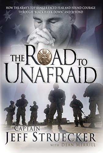 The Road to Unafraid: How the Army's Top Ranger Faced Fear and Found Courage through (9781595553324) by Struecker, Jeff
