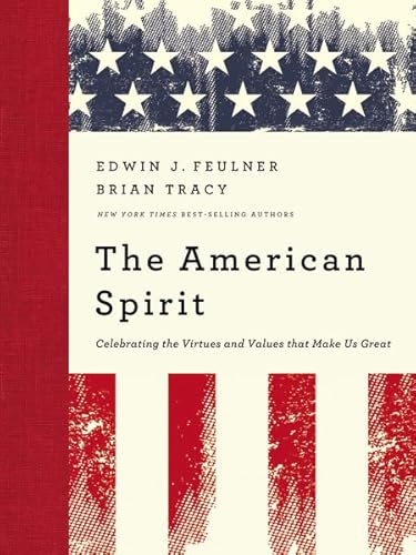 Stock image for The American Spirit: Celebrating the Virtues and Values that Make Us Great for sale by Once Upon A Time Books