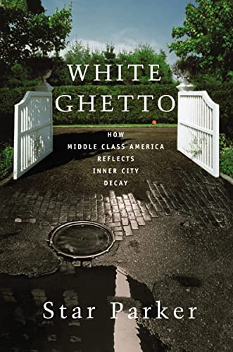 Beispielbild fr White Ghetto : How Middle Class America Reflects Inner City Decay zum Verkauf von Better World Books