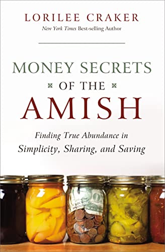 Stock image for Money Secrets of the Amish: Finding True Abundance in Simplicity, Sharing, and Saving for sale by SecondSale