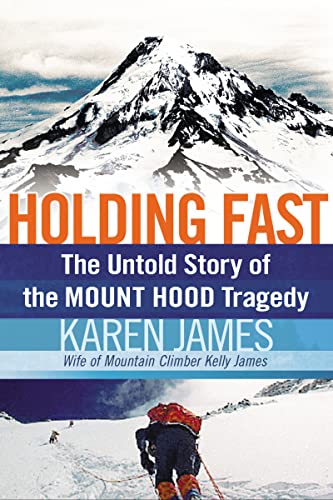 9781595553430: Holding Fast: The Untold Story of the Mount Hood Tragedy