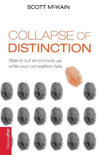 9781595553454: The Collapse of Distinction: Stand Out and Move Up While Your Competition Fails (Nelsonfree)