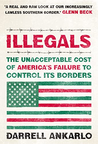 Beispielbild fr Illegals: The Unacceptable Cost of America's Failure to Control Its Borders zum Verkauf von Wonder Book