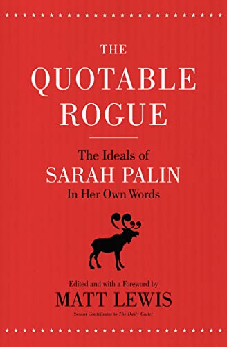 Stock image for The Quotable Rogue: The Ideals of Sarah Palin in Her Own Words for sale by BookShop4U