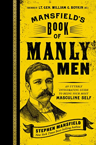 Stock image for Mansfields Book of Manly Men: An Utterly Invigorating Guide to Being Your Most Masculine Self for sale by Zoom Books Company