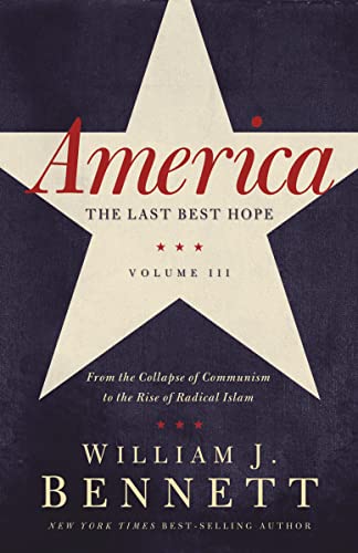 9781595554284: America: The Last Best Hope, Volume III: From the Collapse of Communism to the Rise of Radical Islam: 3