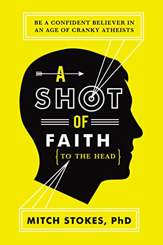 Beispielbild fr A Shot of Faith (to the Head): Be a Confident Believer in an Age of Cranky Atheists zum Verkauf von WorldofBooks