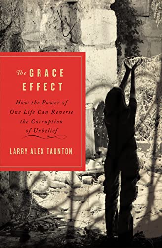 Beispielbild fr The Grace Effect : How the Power of One Life Can Reverse the Corruption of Unbelief zum Verkauf von Better World Books