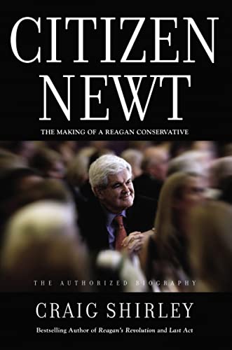 Stock image for Citizen Newt: The Making of a Reagan Conservative for sale by SecondSale