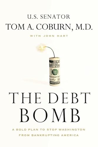 9781595554673: The Debt Bomb: A Bold Plan to Stop Washington from Bankrupting America