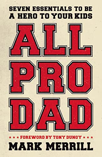 Imagen de archivo de All Pro Dad: Seven Essentials to Be a Hero to Your Kids a la venta por SecondSale